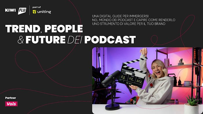 Flu e Kiwi insieme a Vois presentano la digital guide: “Trend, People & Future dei podcast”