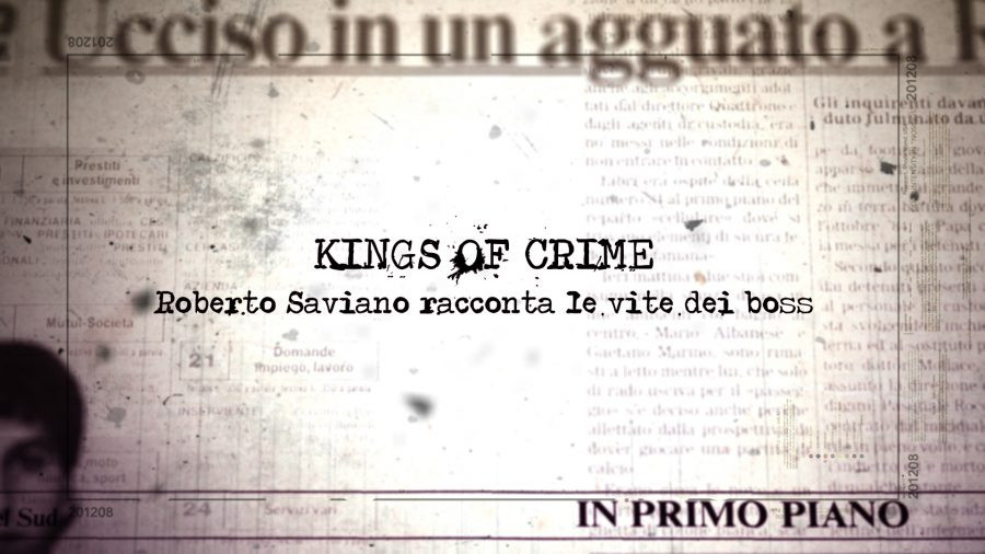 In partenza questa sera sul canale NOVE “Kings of Crime” con Roberto Saviano