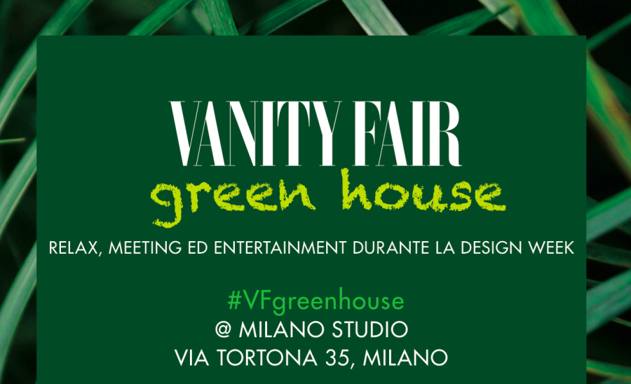 Vanity Fair Green House: uno spazio aperto  al pubblico durante tutta la Design Week di Milano