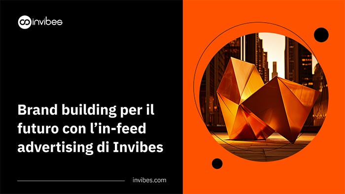 Brand building per il futuro  con l’in-feed advertising di Invibes