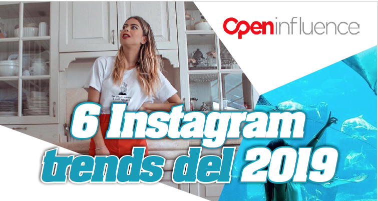 Open Influence: 6 Instagram trends del 2019