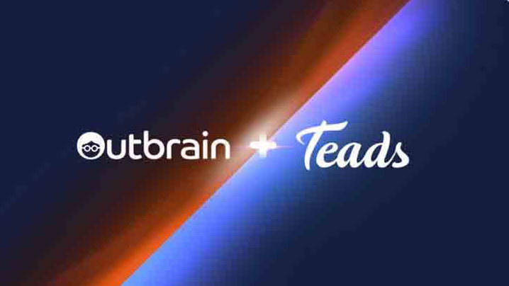 Outbrain completa l’acquisizione di Teads; il nuovo gruppo controlla 1,7 miliardi di spesa adv